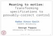 1 October 16 th, 2009 Meaning to motion: Transforming specifications to provably-correct control Hadas Kress-Gazit Cornell University George Pappas University