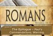 1 Romans 16:1-27 Paul’s Ministry & Closing Remarks– 15:14-16:27