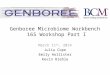 Genboree Microbiome Workbench 16S Workshop Part I March 11 th, 2014 Julia Cope Emily Hollister Kevin Riehle