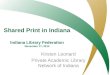 PALNI- Private Academic Library Network of Indiana Shared Print in Indiana Indiana Library Federation November 17, 2014 Kirsten Leonard Private Academic