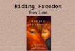 Riding Freedom Review. What genre is “Riding Freedom?” “ Riding Freedom” is historical fiction. It tells a story that is set in a real time and place