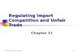 1 Regulating Import Competition and Unfair Trade Chapter 11 © 2002 West/Thomson Learning