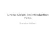 Unreal Script: An Introduction Parts 6 Brandon Holbert