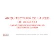 CARACTERISTICAS PRINCIPALES GESTION DE LA RED ARQUITECTURA DE LA RED DE ACCESO ARQUITECTURA DE LA RED DE ACCESO - Prof. Vicente Capitani