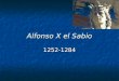Alfonso X el Sabio 1252-1284. Los reyes españoles antes de Alfonso