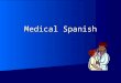 Medical Spanish. Disclaimer This workforce solution was funded by a grant awarded under the President’s Community-Based Job Training Grants as implemented