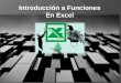 Introducción a Funciones En Excel. función Una función es una fórmula predefinida por Excel (o por el usuario) que opera con uno o más valores y devuelve