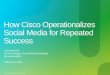 How Cisco Operationalizes Social Media for Repeated Success�