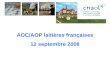 AOC/AOP laitières françaises 12 septembre 2008. 47 AOC laitières en France Fromages –29 AOC au lait de vache –12 AOC au lait de chèvre – 2 AOC au lait