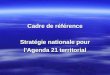 Cadre de référence Stratégie nationale pour lAgenda 21 territorial lAgenda 21 territorial