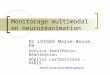 Monitorage multimodal en neuroréanimation Dr LOSSER Marie-Reine, PH Service Anesthésie-Réanimation Hôpital Lariboisière – PARIS marie-reine.losser@lrb.aphp.fr