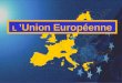 L Union Européenne LUE constitue le cas le plus élaboré dintégration régionale. Sa construction sorganise autour dobjectifs dintégration et de régulation