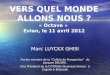 VERS QUEL MONDE ALLONS NOUS ? « Octave » Evian, le 11 avril 2012 Marc LUYCKX GHISI Ancien membre de la Cellule de Prospective de Jacques DELORS. Vice Président