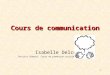 1 Cours de communication Isabelle Delcourt Institut Diderot. Cours de promotion sociale supérieure