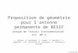 Proposition de géométrie pour lantenne permanente de RESIF Groupe de Travail Instrumentation GTI -WP 4 J. Vergne, M. Grunberg, V. Douet, T. Monfret, S