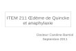 ITEM 211 Œdème de Quincke et anaphylaxie Docteur Caroline Barniol Septembre 2011