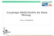 C.I.B. Lille Couplage BASE/Outils de Data Mining Pierre LAURENCE