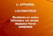 L APPAREIL LOCOMOTEUR Étudiants en soins Infirmiers 1er année Madame Pervé 2008/2009