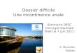Dossier difficile Une incontinence anale G. Meurette Nantes Séminaire DESC Chirurgie Viscérale Brest le 7 juin 2011