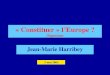 « Constituer » lEurope ? Diaporama Jean-Marie Harribey 5 mai 2005