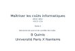Maîtriser les coûts informatiques 2010 / 2011 M2CG -CCA Partie 2 Démarche de suivi et de contrôle des Coûts B Quinio Université Paris X Nanterre