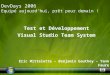 Test et Développement Visual Studio Team System Eric Mittelette – Benjamin Gauthey – Yann Faure DevDays 2006 Equipé aujourdhui, prêt pour demain !