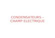 CONDENSATEURS – CHAMP ELECTRIQUE. 1.1. La bouteille de Leyde