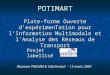 POTIMART Plate-forme Ouverte dexpérimenTation pour lInformation Multimodale et lAnalyse des Réseaux de Transport Projet labellisé Réunion PREDIM & GéoPortail