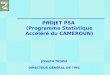 PROJET PSA (Programme Statistique Accéléré du CAMEROUN) JOSEPH TEDOU DIRECTEUR GÉNÉRAL DE lINS