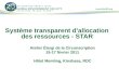 Système transparent d'allocation des ressources - STAR Atelier Élargi de la Circonscription 15-17 février 2011 Hôtel Memling, Kinshasa, RDC