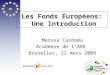 EU Les Fonds Européens: Une Introduction Maruxa Cardama Academie de lARE Bruxelles, 12 mars 2009