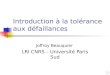 Introduction à la tolérance aux défaillances Joffroy Beauquier LRI CNRS – Université Paris Sud
