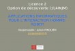Licence 2 Option de découverte (1L4INJM) APPLICATIONS INFORMATIQUES POUR LINTERACTION HOMME-ROBOT Responsable : Julien PINQUIER pinquier@irit.fr