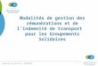 Modalités de gestion des rémunérations et de lindemnité de transport pour les Groupements Solidaires Modalités de gestion GS - 20/03/2013 -1
