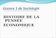 Licence 1 de Sociologie HISTOIRE DE LA PENSÉE ÉCONOMIQUE 1 2 cours sur le sujet de la pensée économique sont disponibles à la fin du diaporama