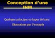 Conception dune IHM Quelques principes et étapes de base: illustrations par lexemple