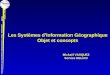 Introduction aux Systèmes Géographiques (SIG) - 06/05/2204 Les Systèmes dInformation Géographique Objet et concepts Mickaël VASQUEZ Service DEL/AO