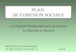 PLAN DE COHESION SOCIALE Les Équipes Pluridisciplinaires de Soutien En Meurthe-et-Moselle INSPECTION ACADEMIQUE DE MEURTHE-ET-MOSELLE MAI 2005
