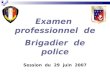 Examen professionnel de Brigadier de police Session du 29 juin 2007