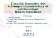 Fiscalité française des échanges commerciaux et patrimoniaux franco-israéliens Présenté par Charles SCHEER, Avocat à la Cour, Spécialiste en Droit fiscal,