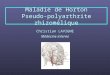 Maladie de Horton Pseudo-polyarthrite rhizomélique Christian LAVIGNE Médecine interne