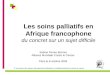 1 er rencontre des Ligues francophones africaines et méditerranéennes contre le cancer Les soins palliatifs en Afrique francophone du concret sur un sujet