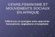 1 GENRE,FEMINISME ET MOUVEMENTS SOCIAUX EN AFRIQUE Différences et synergies entre approches francophone, anglophone et lusophone