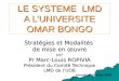 LE SYSTEME LMD A LUNIVERSITE OMAR BONGO Stratégies et Modalités de mise en œuvre par Pr Marc-Louis ROPIVIA Président du Comité Technique LMD de lUOB Libreville,