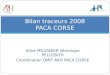 Aline MOUSNIER Véronique PELLISSIER Coordination OMIT ARH PACA CORSE Bilan traceurs 2008 PACA CORSE