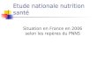 Etude nationale nutrition santé Situation en France en 2006 selon les repères du PNNS