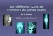 Les différents types de prothèses du genou (suite) Dr S. Costes Stephane.costes@ch-libourne.fr
