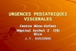 URGENCES PEDIATRIQUES VISCERALES Centre Mère-Enfant Hôpital Archet 2 CHU Nice J.Y. KURZENNE