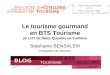 Le tourisme gourmand en BTS Tourisme au LHT de Saint-Quentin-en-Yvelines Stéphanie BENSALEM Professeur de tourisme