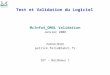 Test et Validation du Logiciel McInfo4_OMGL Validation Janvier 2008 Patrick FELIX patrick.felix@labri.fr IUT – Bordeaux 1